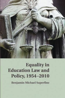 Equality in Education Law and Policy, 1954-2010 by Benjamin Michael Superfine 9781107460058
