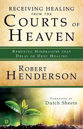 Receiving Healing From The Courts of Heaven by  9780768417548