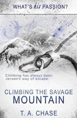 Climbing the Savage Mountain by T a Chase 9781784308216