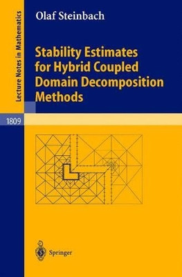 Stability Estimates for Hybrid Coupled Domain Decomposition Methods by Olaf Steinbach 9783540002772