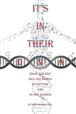 It's in Their DNA: What and Why Men and Women Do Not Ask and Do Not Answer by Ramona Watson 9781957420042