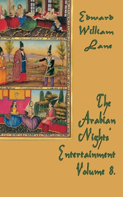 The Arabian Nights' Entertainment Volume 8 by William Lane Edward 9781515422532