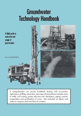 Groundwater Technology Handbook: A field guide to extraction and usage of groundwater by A.R. Mahendra 9781482812640
