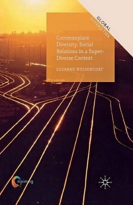Commonplace Diversity: Social Relations in a Super-Diverse Context by Susanne Wessendorf 9781349441426