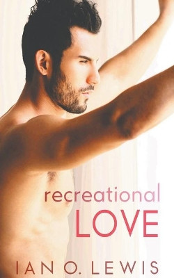 Recreational Love by Ian O Lewis 9781393730507