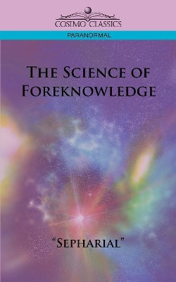 The Science of Foreknowledge by Sepharial 9781596056282