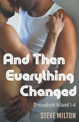 And Then Everything Changed by Steve Milton 9798215921685