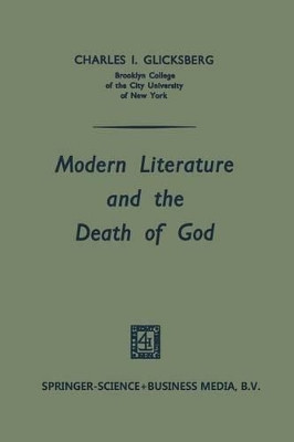 Modern Literature and the Death of God by Charles I. Glicksberg 9789401502511