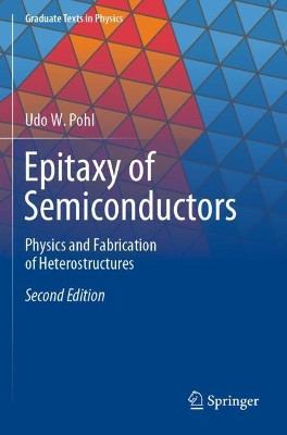 Epitaxy of Semiconductors: Physics and Fabrication of Heterostructures by Udo W. Pohl 9783030438715
