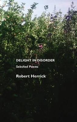 Delight in Disorder: Selected Poems by Robert Herrick 9781861711458