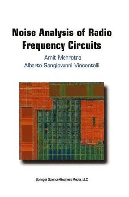 Noise Analysis of Radio Frequency Circuits by Amit Mehrotra 9781441954046