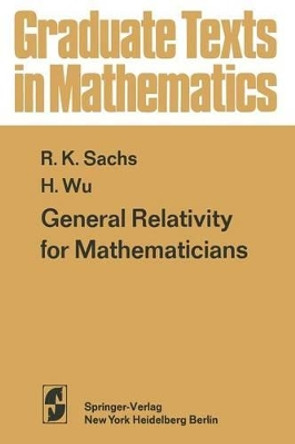 General Relativity for Mathematicians by R.K. Sachs 9781461299059