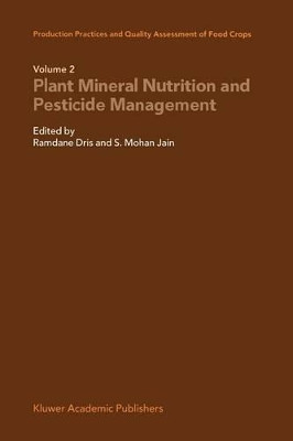 Production Practices and Quality Assessment of Food Crops: Plant Mineral Nutrition and Pesticide Management by Ramdane Dris 9789048164592