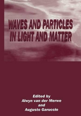 Waves and Particles in Light and Matter by Augusto Garuccio 9781461360889