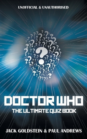 Doctor Who - The Ultimate Quiz Book by Jack Goldstein 9781785383793