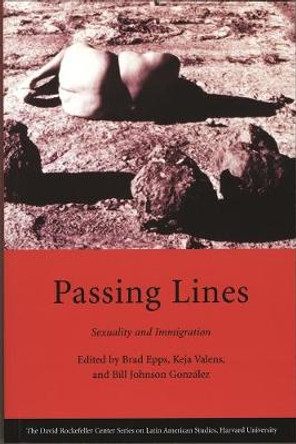 Passing Lines: Sexuality and Immigration by Brad Epps