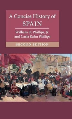 A Concise History of Spain by William D. Phillips, Jr. 9781107109711