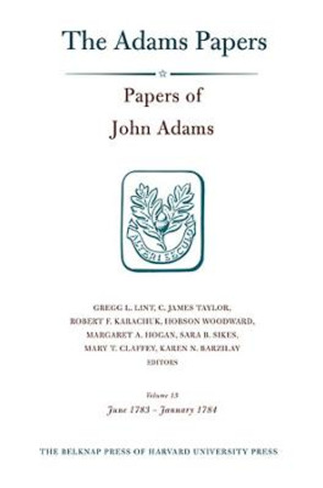 Papers of John Adams, Volume 15: June 1783 - January 1784 by John Adams