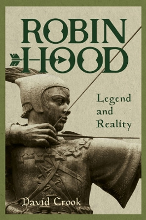 Robin Hood: Legend and Reality by David Crook 9781837650101