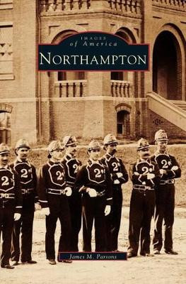 Northampton by James M Parsons 9781531628215