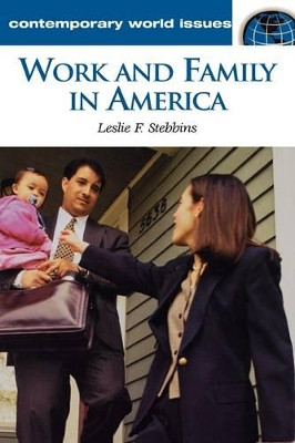 Work and Family in America: A Reference Handbook by Leslie F. Stebbins 9781576072240