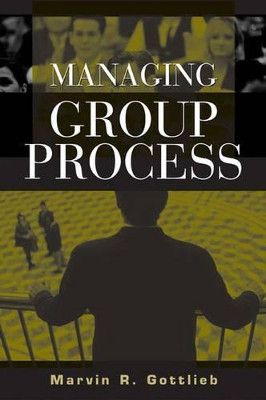 Managing Group Process by Marvin R. Gottlieb 9781567205114