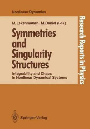 Symmetries and Singularity Structures: Integrability and Chaos in Nonlinear Dynamical Systems by Muthusamy Lakshmanan 9783540530923