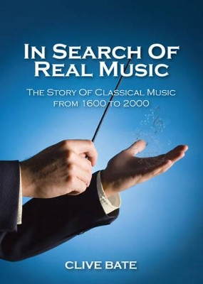 In Search of Real Music by Clive Bate 9781780353913