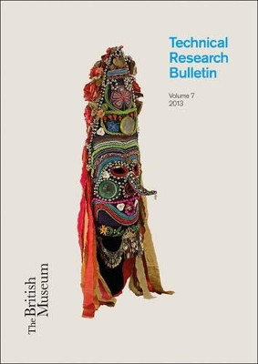 British Museum Technical Research Bulletin: 7 by David Saunders 9781909492073