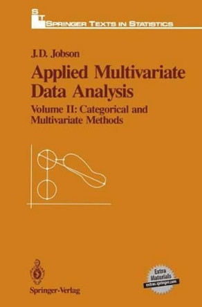 Applied Multivariate Data Analysis: Volume II: Categorical and Multivariate Methods by J. D. Jobson 9781461269472