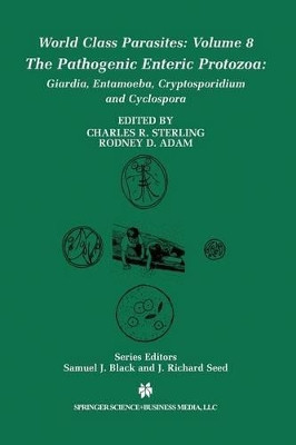 The Pathogenic Enteric Protozoa:: Giardia, Entamoeba, Cryptosporidium and Cyclospora by Rodney D. Adam 9781475784909