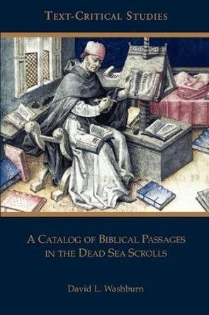 A Catalog of Biblical Passages in the Dead Sea Scrolls by David L Washburn 9781589830400