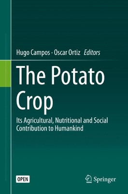 The Potato Crop: Its Agricultural, Nutritional and Social Contribution to Humankind by Hugo Campos 9783030286828