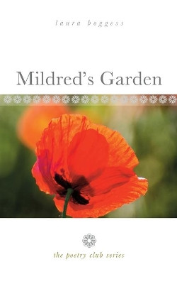 Mildred's Garden: the poetry club series by Laura Boggess 9781943120529