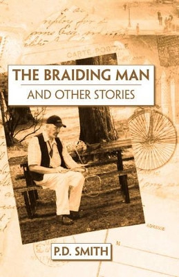 The Braiding Man and Other Stories by P. Smith 9781425105815