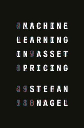 Machine Learning in Asset Pricing by Stefan Nagel