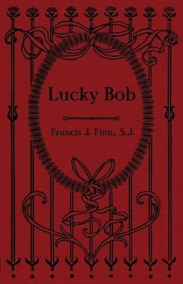 Lucky Bob by Rev Francis J Finn 9781936639885