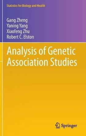 Analysis of Genetic Association Studies by Gang Zheng 9781461422440 Analysis of Genetic Association Studies by Gang Zheng 9781461422440