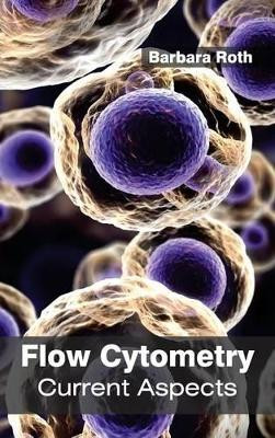 Flow Cytometry: Current Aspects by Barbara Roth 9781632393357