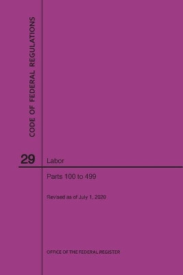 Code of Federal Regulations Title 29, Labor, Parts 100-499, 2020 by Nara 9781640248458