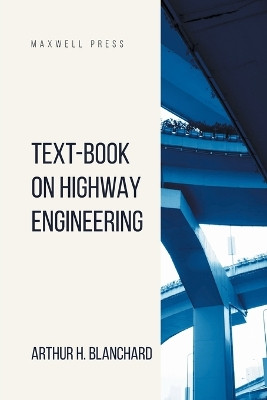 Text-Book on Highway Engineering by Arthur H Blanchard 9789355280374