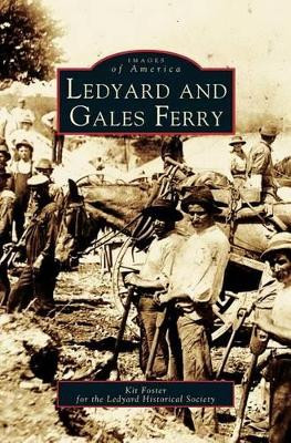 Ledyard and Gales Ferry by Kit Foster 9781531620691