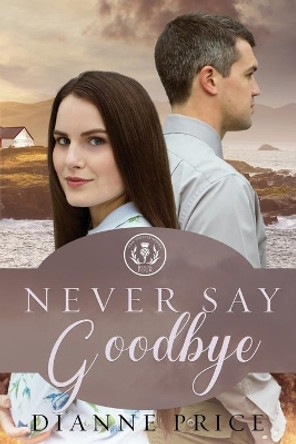 Never Say Goodbye by Dianne Price 9781941720271