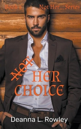Not Her Choice by Deanna L Rowley 9798201336530