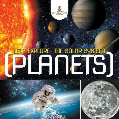 Let's Explore the Solar System (Planets) by Baby Professor 9781682128879