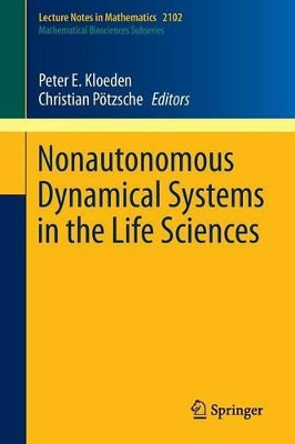 Nonautonomous Dynamical Systems in the Life Sciences by Peter E. Kloeden 9783319030791