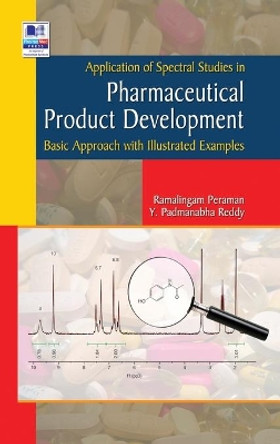 Application of Spectral studies in Pharmaceutical Product development: (Basic Approach with Illustrated Examples) by Ramalingam Peraman 9789388305969