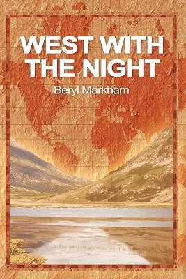 West with the Night by Beryl Markham 9781607964582