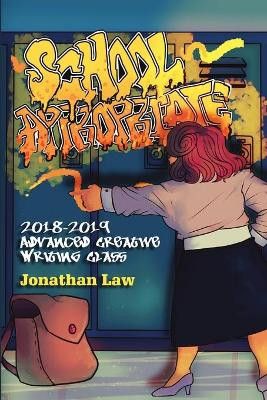 School Appropriate: 2018-2019 Advanced Creative Writing Class by Jonathan Law 9781684703555