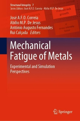 Mechanical Fatigue of Metals: Experimental and Simulation Perspectives by Jose A.F.O. Correia 9783030139797
